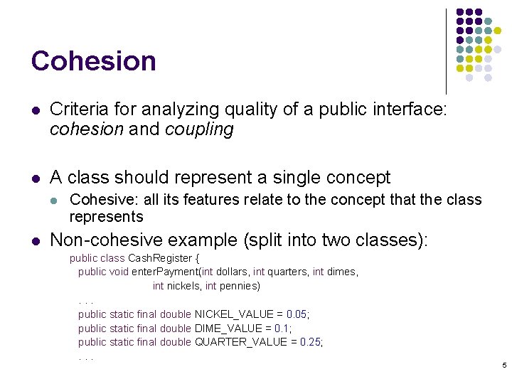 Cohesion l Criteria for analyzing quality of a public interface: cohesion and coupling l Cohesion l Criteria for analyzing quality of a public interface: cohesion and coupling l