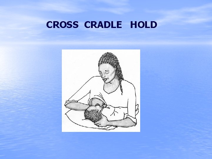 CROSS CRADLE HOLD 