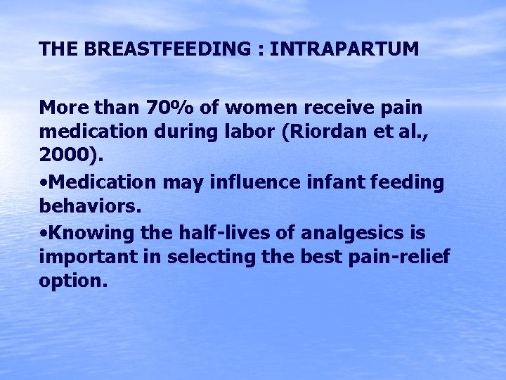 THE BREASTFEEDING : INTRAPARTUM More than 70% of women receive pain medication during labor