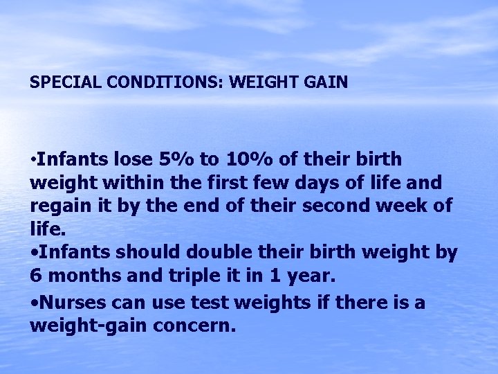 SPECIAL CONDITIONS: WEIGHT GAIN • Infants lose 5% to 10% of their birth weight