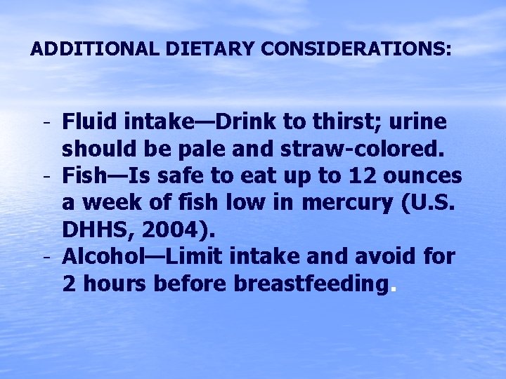 ADDITIONAL DIETARY CONSIDERATIONS: – Fluid intake—Drink to thirst; urine should be pale and straw-colored.