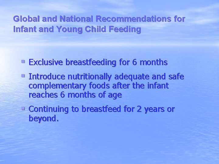 Global and National Recommendations for Infant and Young Child Feeding § Exclusive breastfeeding for