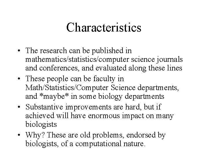 Characteristics • The research can be published in mathematics/statistics/computer science journals and conferences, and