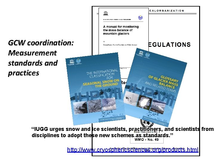 GCW coordination: Measurement standards and practices “IUGG urges snow and ice scientists, practitioners, and