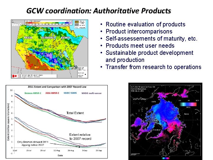 GCW coordination: Authoritative Products WMO SWE derived from SSM/I for Western Canada • •