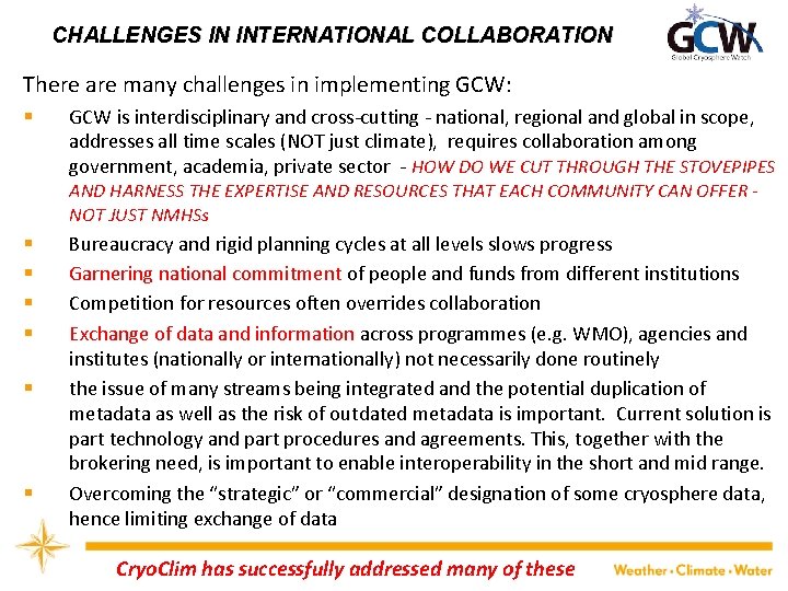CHALLENGES IN INTERNATIONAL COLLABORATION There are many challenges in implementing GCW: § GCW is