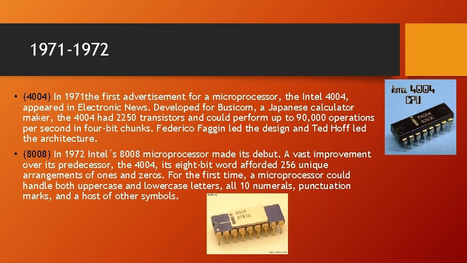 1971 -1972 • (4004) In 1971 the first advertisement for a microprocessor, the Intel