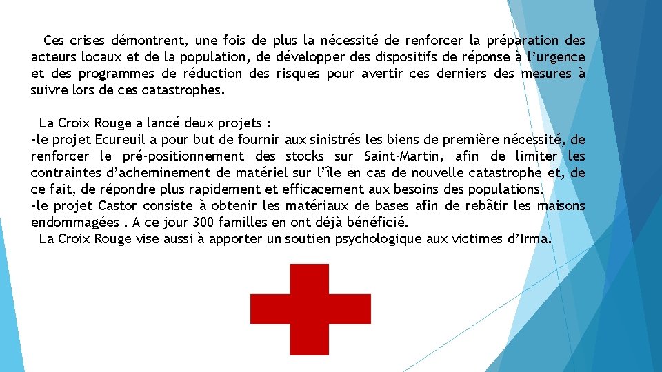 Ces crises démontrent, une fois de plus la nécessité de renforcer la préparation des