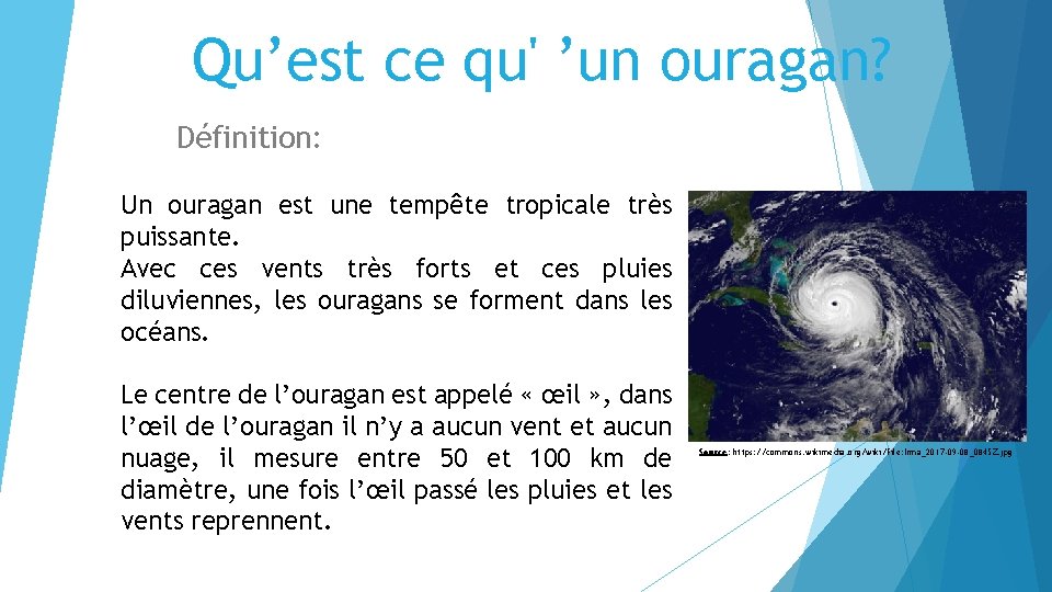 Qu’est ce qu' ’un ouragan? Définition: Un ouragan est une tempête tropicale très puissante.