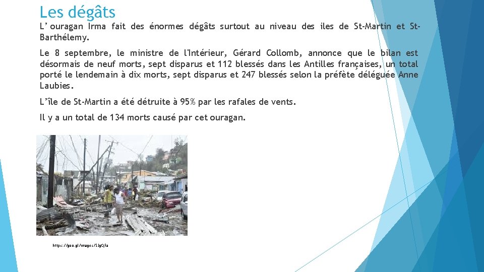 Les dégâts L’ ouragan Irma fait des énormes dégâts surtout au niveau des iles