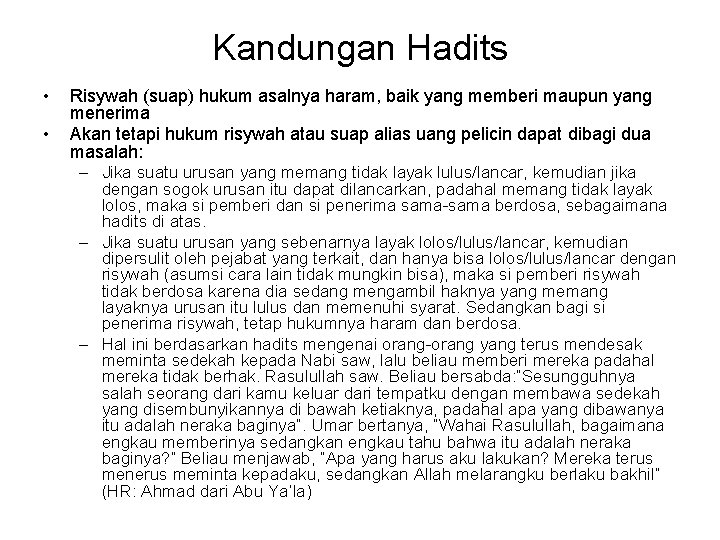 Kandungan Hadits • • Risywah (suap) hukum asalnya haram, baik yang memberi maupun yang