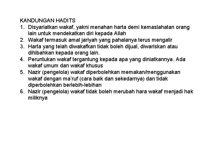 KANDUNGAN HADITS 1. Disyariatkan wakaf, yakni menahan harta demi kemaslahatan orang lain untuk mendekatkan