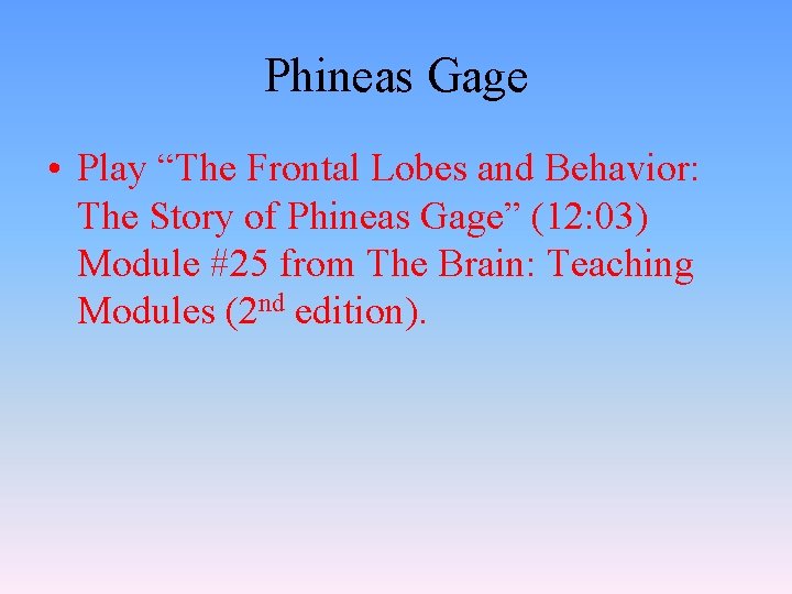 Phineas Gage • Play “The Frontal Lobes and Behavior: The Story of Phineas Gage”