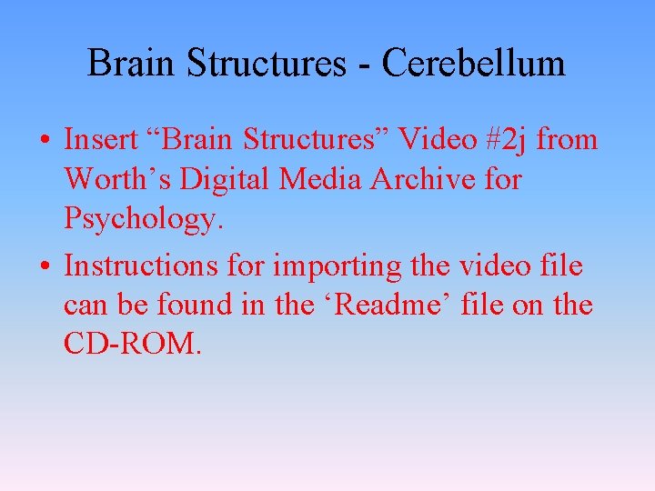 Brain Structures - Cerebellum • Insert “Brain Structures” Video #2 j from Worth’s Digital