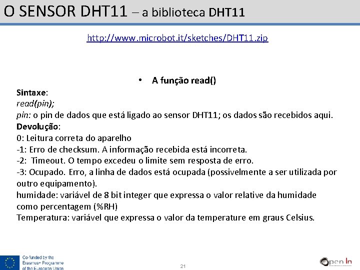 O SENSOR DHT 11 – a biblioteca DHT 11 http: //www. microbot. it/sketches/DHT 11.