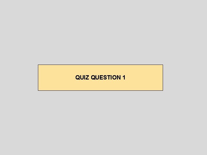 QUIZ QUESTION 1 