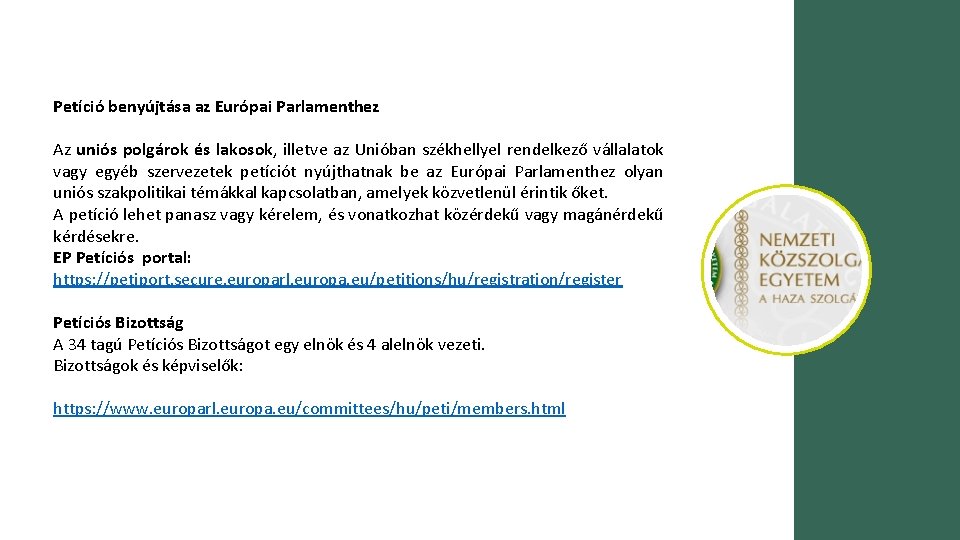 Petíció benyújtása az Európai Parlamenthez Az uniós polgárok és lakosok, illetve az Unióban székhellyel