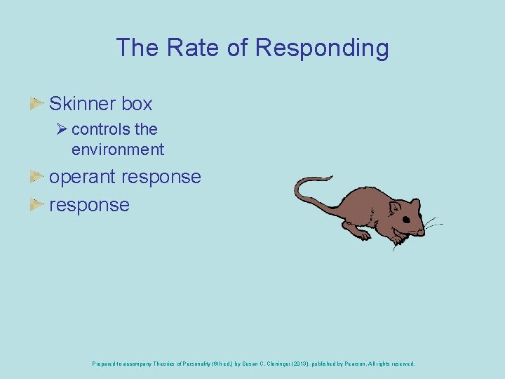 The Rate of Responding Skinner box Ø controls the environment operant response Prepared to