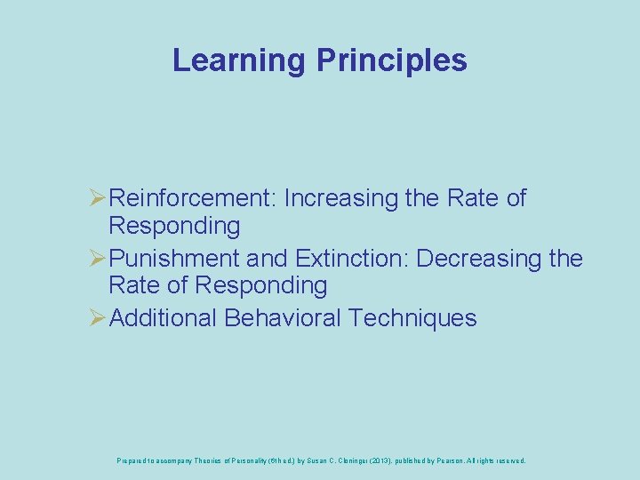 Learning Principles ØReinforcement: Increasing the Rate of Responding ØPunishment and Extinction: Decreasing the Rate