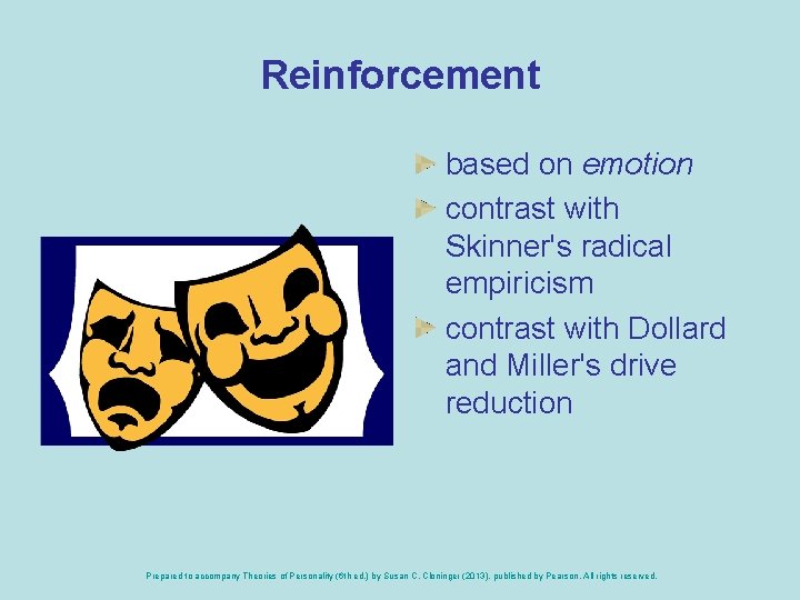 Reinforcement based on emotion contrast with Skinner's radical empiricism contrast with Dollard and Miller's