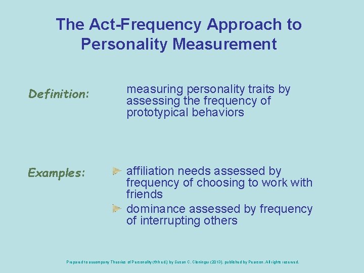 The Act-Frequency Approach to Personality Measurement Definition: measuring personality traits by assessing the frequency