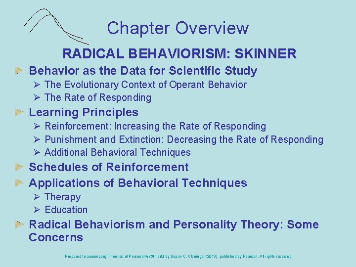Chapter Overview RADICAL BEHAVIORISM: SKINNER Behavior as the Data for Scientific Study Ø The