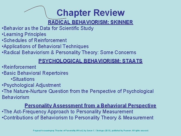 Chapter Review RADICAL BEHAVIORISM: SKINNER • Behavior as the Data for Scientific Study •