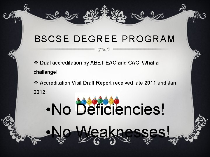 BSCSE DEGREE PROGRAM v Dual accreditation by ABET EAC and CAC: What a challenge!