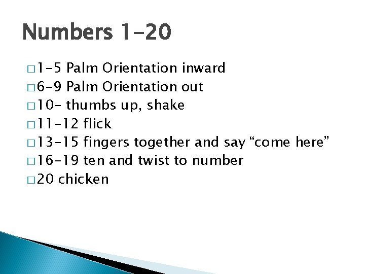 Numbers 1 -20 � 1 -5 Palm Orientation inward � 6 -9 Palm Orientation