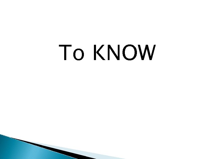 To KNOW 