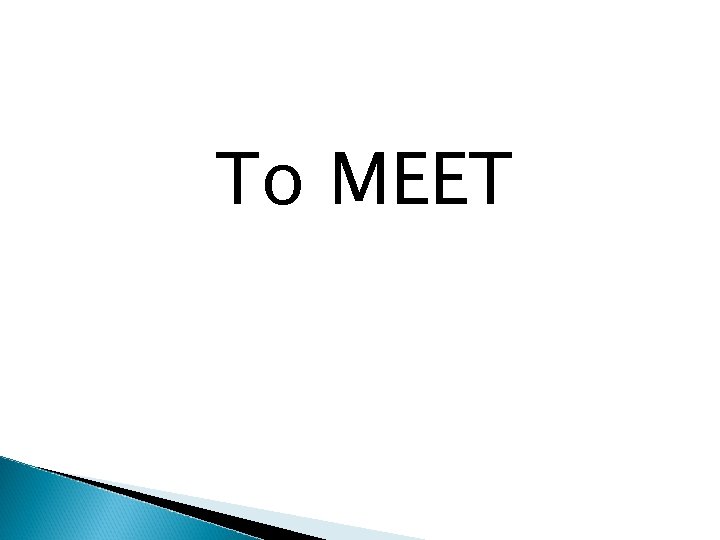 To MEET 