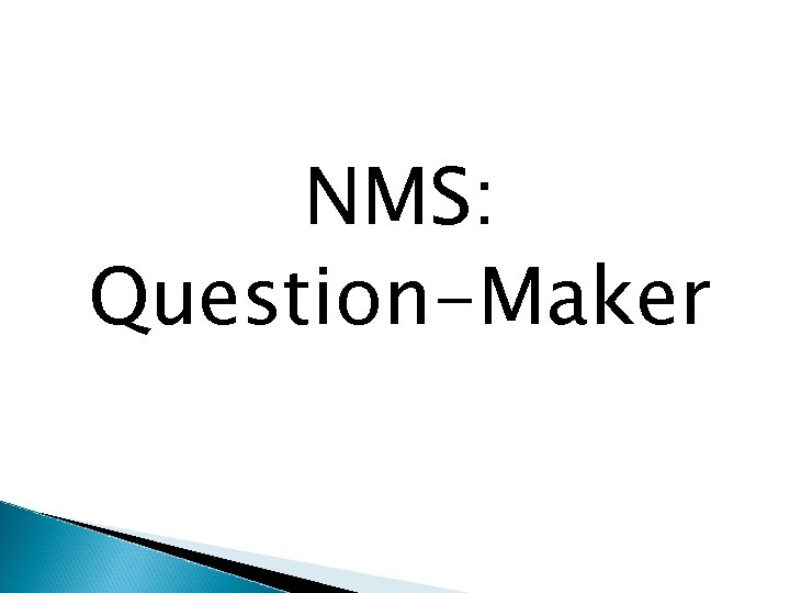 NMS: Question-Maker 
