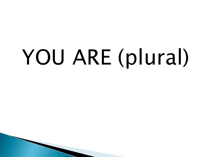 YOU ARE (plural) 