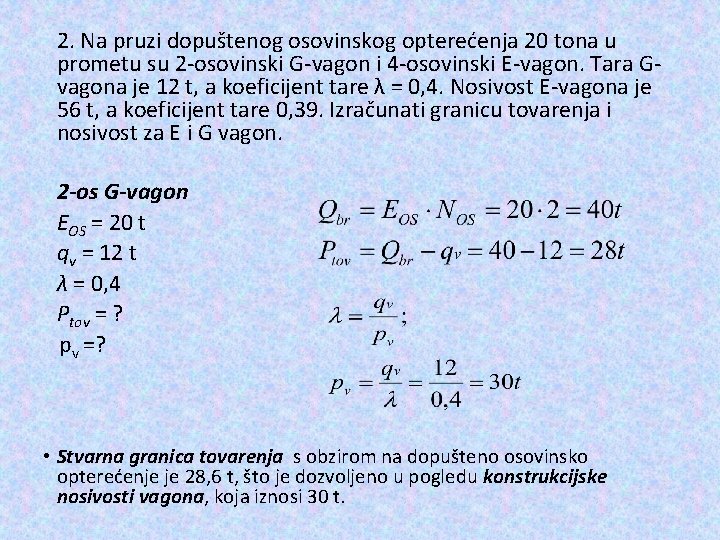 2. Na pruzi dopuštenog osovinskog opterećenja 20 tona u prometu su 2 -osovinski G-vagon