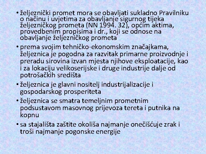  • željeznički promet mora se obavljati sukladno Pravilniku o načinu i uvjetima za