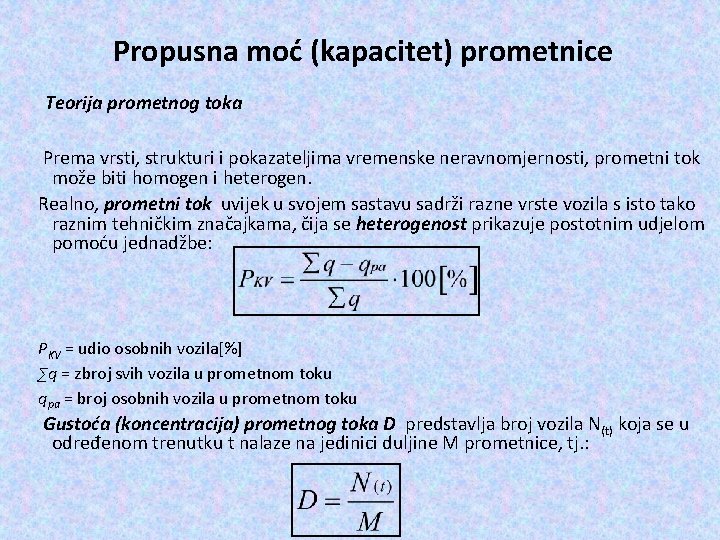 Propusna moć (kapacitet) prometnice Teorija prometnog toka Prema vrsti, strukturi i pokazateljima vremenske neravnomjernosti,