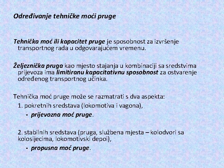 Određivanje tehničke moći pruge Tehnička moć ili kapacitet pruge je sposobnost za izvršenje transportnog