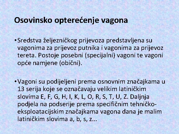 Osovinsko opterećenje vagona • Sredstva željezničkog prijevoza predstavljena su vagonima za prijevoz putnika i