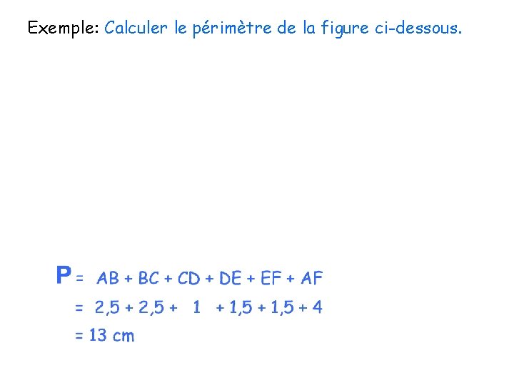 Exemple: Calculer le périmètre de la figure ci-dessous. 