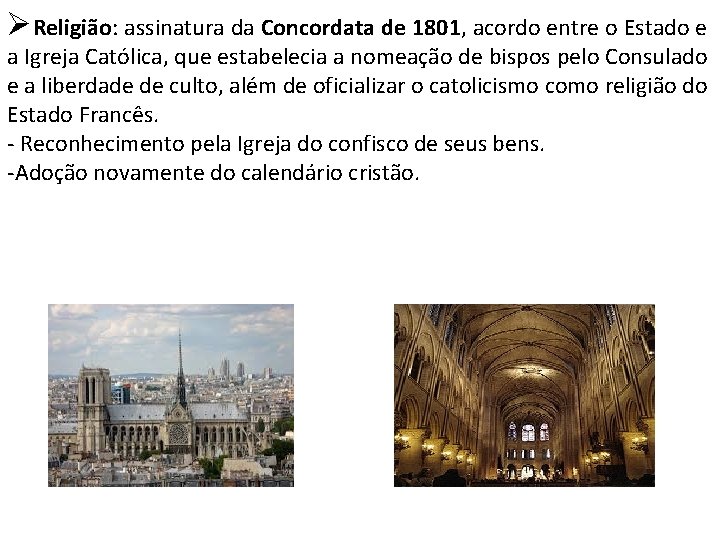  Religião: assinatura da Concordata de 1801, acordo entre o Estado e a Igreja