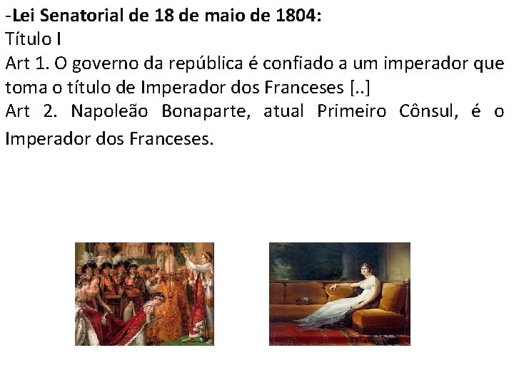 -Lei Senatorial de 18 de maio de 1804: Título I Art 1. O governo