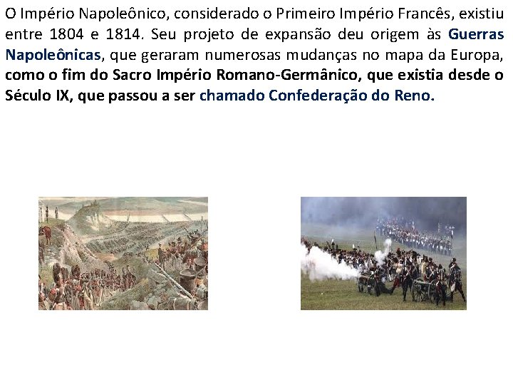 O Império Napoleônico, considerado o Primeiro Império Francês, existiu entre 1804 e 1814. Seu