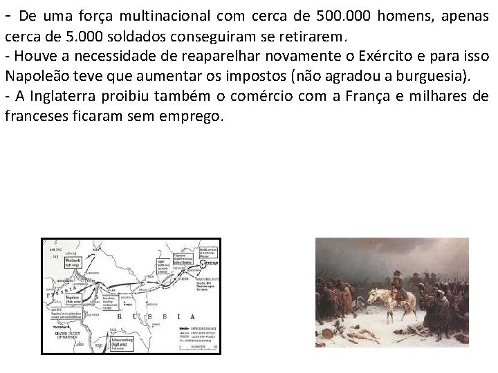 - De uma força multinacional com cerca de 500. 000 homens, apenas cerca de