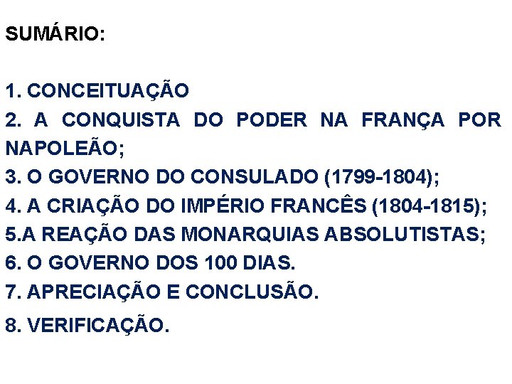 SUMÁRIO: 1. CONCEITUAÇÃO 2. A CONQUISTA DO PODER NA FRANÇA POR NAPOLEÃO; 3. O