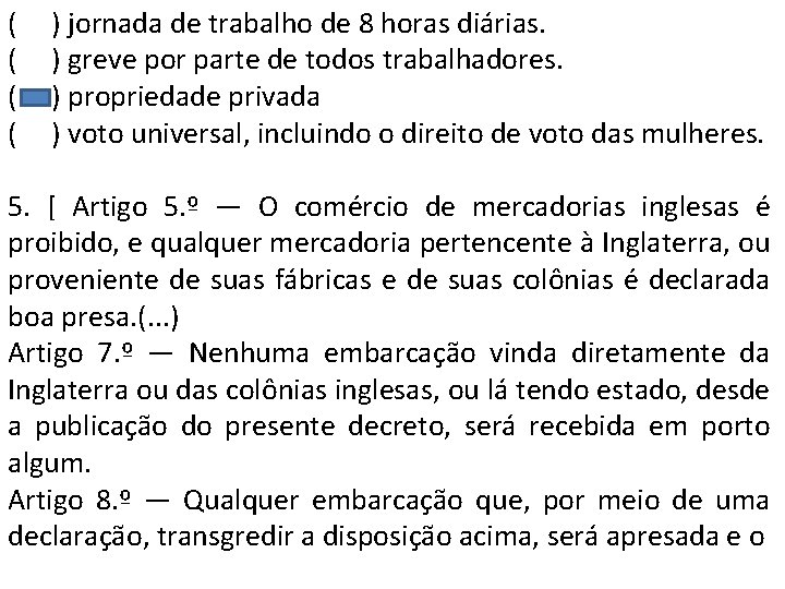 ( ( ) jornada de trabalho de 8 horas diárias. ) greve por parte