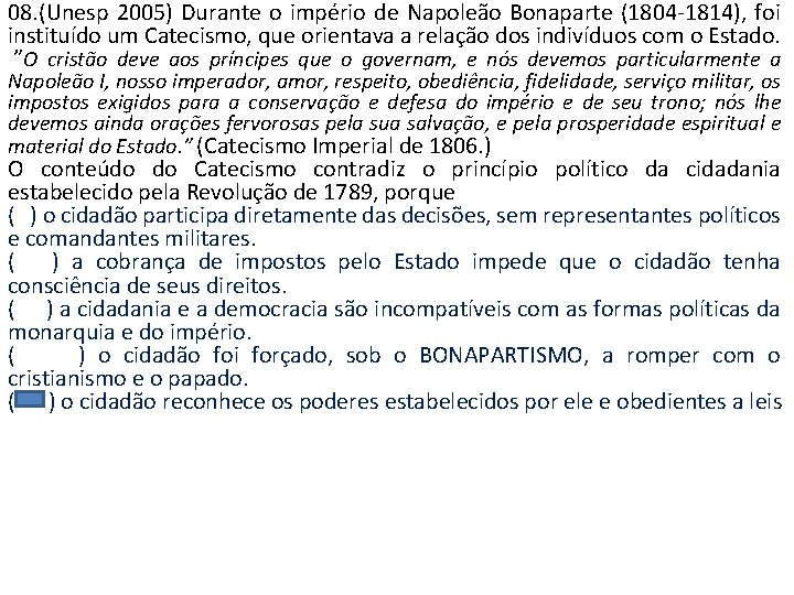 08. (Unesp 2005) Durante o império de Napoleão Bonaparte (1804 -1814), foi instituído um