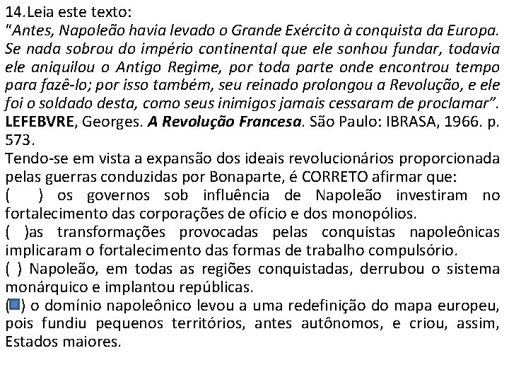 14. Leia este texto: “Antes, Napoleão havia levado o Grande Exército à conquista da