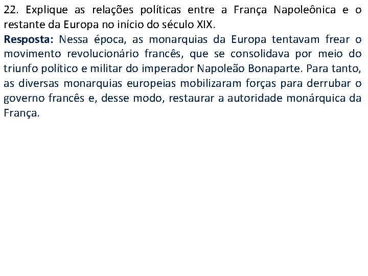 22. Explique as relações políticas entre a França Napoleônica e o restante da Europa