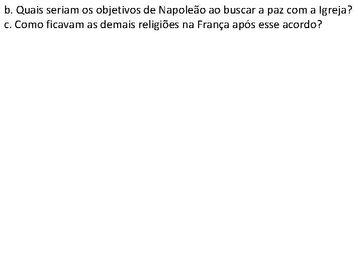 b. Quais seriam os objetivos de Napoleão ao buscar a paz com a Igreja?