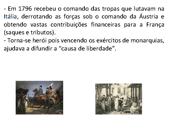 - Em 1796 recebeu o comando das tropas que lutavam na Itália, derrotando as